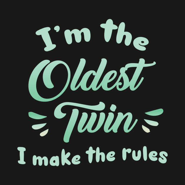 I'm the Oldest Twin I Make Rules Gift For Men Women by truong-artist-C