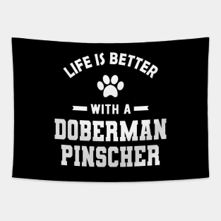 Doberman Pinscher Dog - Life is better with a doberman pinscher Tapestry