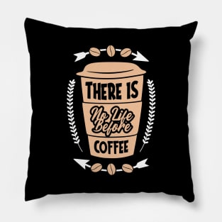 There is no life before coffee Pillow