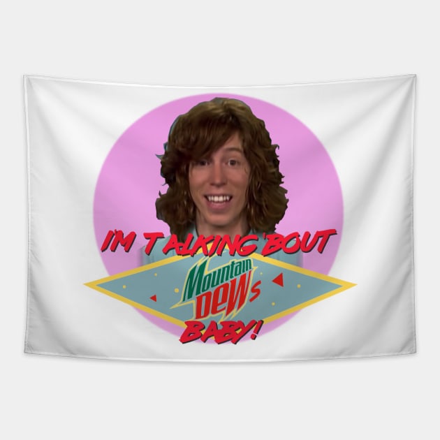 "I'm talking 'bout Mountain Dews baby" Tapestry by Marty McSupafly