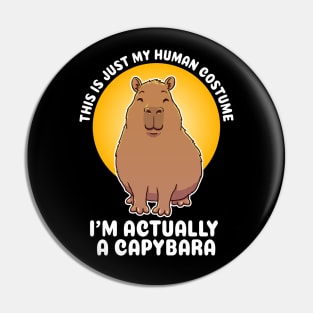 This is just my human costume, I’m actually a Capybara Quote Pin