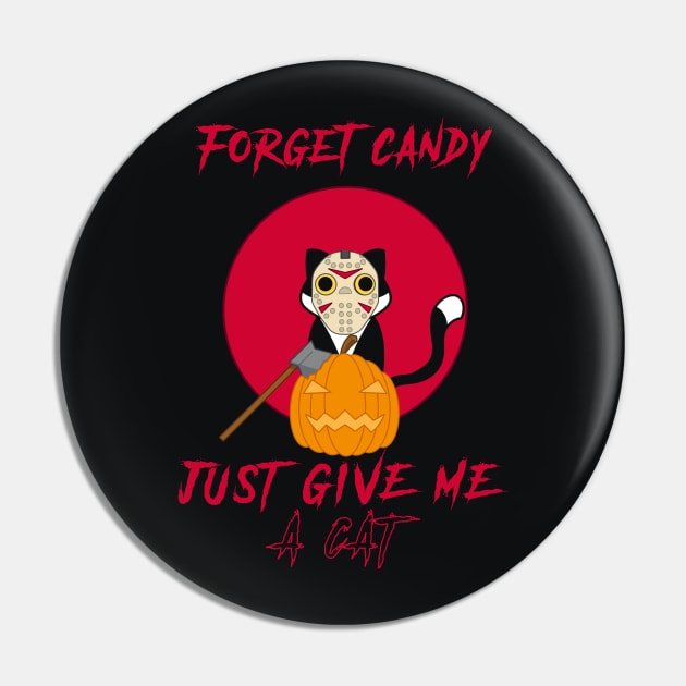 Forget Candy Just Give Me A Cat Pin by lufiassaiful