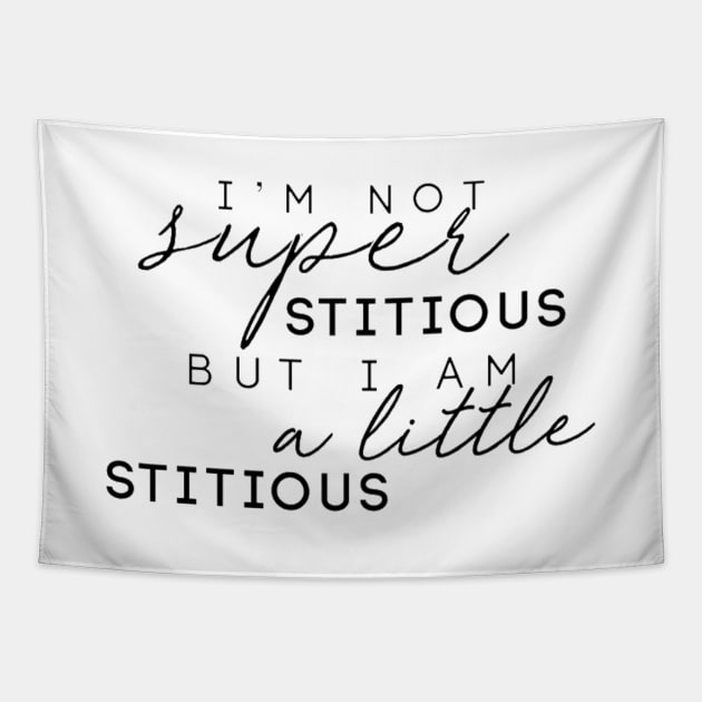 "I'm Not Superstitious, But I Am A Little Stitious" Tapestry by sunkissed