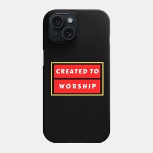 Created To Worship | Christian Typography Phone Case