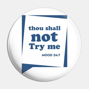 Thou Shall not Try me Pin