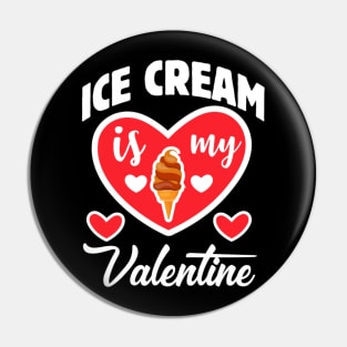 Ice cream is my Valentine Pin