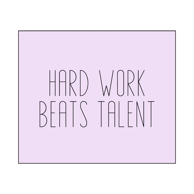 Hard Work Beats Talent - Motivational and Inspiring Work Quotes by BloomingDiaries