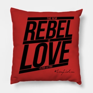 The New Rebel Is Love [EzQuote] Pillow