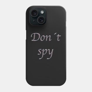 Don't spy Phone Case