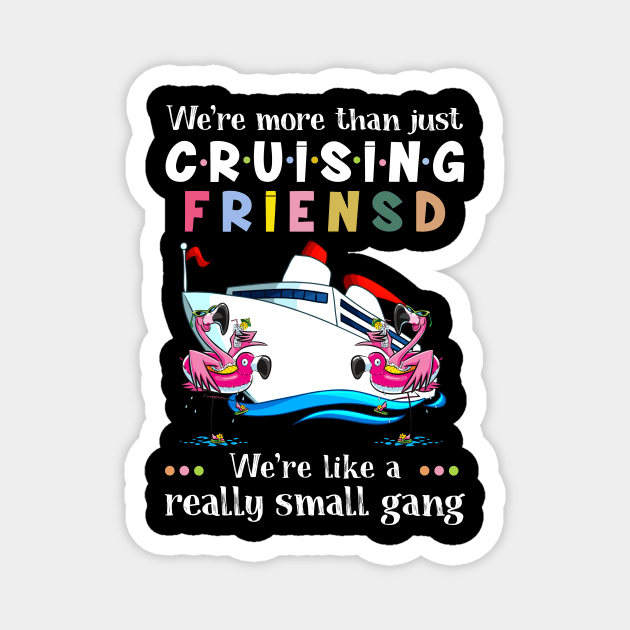 We're More Than Just Cruising Friends Flamingo Magnet by EduardjoxgJoxgkozlov