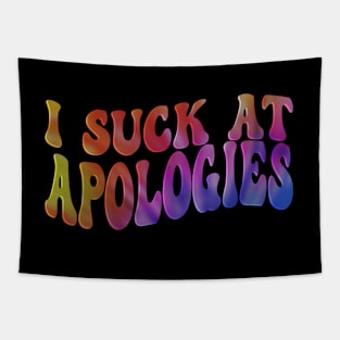 I Suck At Apologies Tie Dye Groovy Funny Sarcastic Sarcasm Tapestry