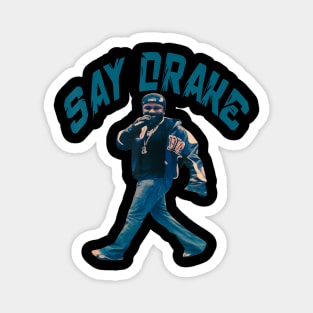 Say Drake Magnet