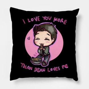 I Love You More than Dean loves Pie Pillow