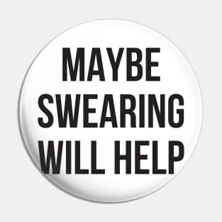 Maybe swearing will help funny mean Pin