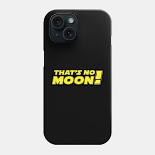 That's no moon! Phone Case