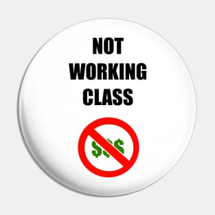 NOT WORKING CLASS Pin