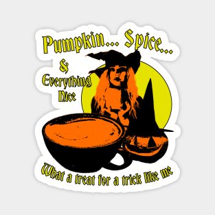 Pumpkin Spice & Everything Nice - What A Treat For A Trick Like Me Spooky Halloween Coffee Design Magnet