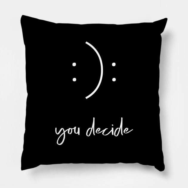 You Decide Happy or Sad Face Pillow by displace_design