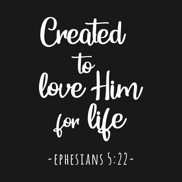 Created to Love Him for Life - christian wife by martinroj