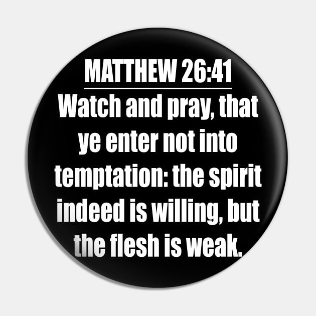 Matthew 26:41  King James Version (KJV) Pin by Holy Bible Verses