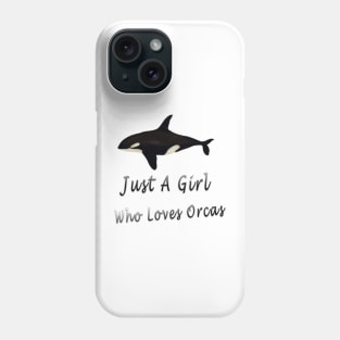 just a girl who loves orcas Phone Case