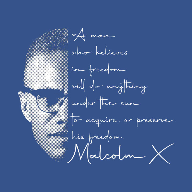 Discover Malcolm X Freedom - Malcolm X Quotes - T-Shirt