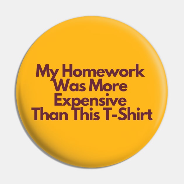 ASU Homework Shirt: My Homework Was More Expensive Than This T-Shirt Pin by proudlamb