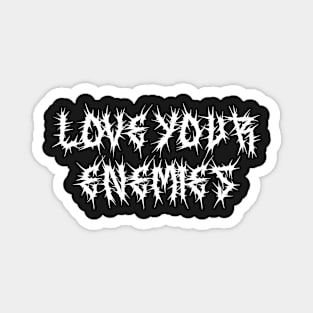 Love Your Enemies Metal Hardcore Punk Magnet