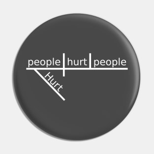 Hurt people hurt people Pin