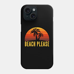 Beach please Phone Case