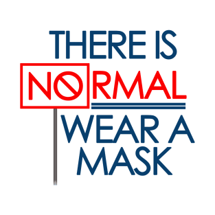 Currently There is no normal - wear a mask T-Shirt