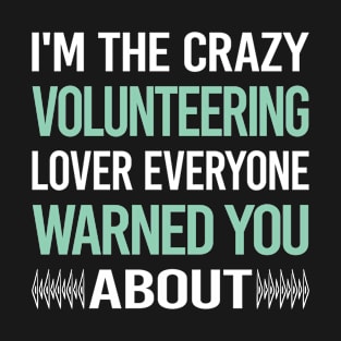 Crazy Lover Volunteering Volunteer T-Shirt