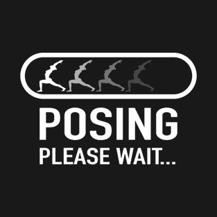 Posing Please wait | Funny Yoga T-shirt Gift Idea T-Shirt