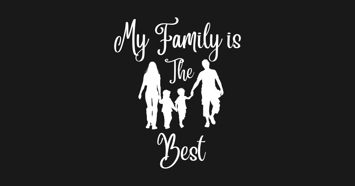 My Family Is The Best Family TShirt TeePublic