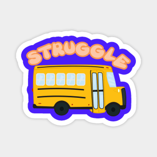 Struggle bus Magnet