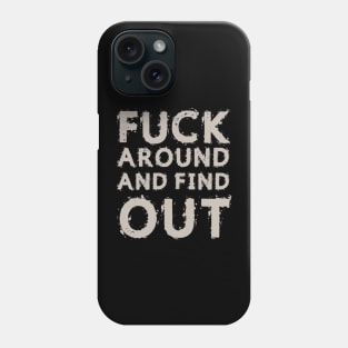 Fuck Around And Find Out Phone Case