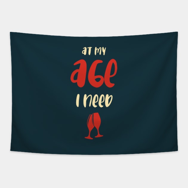 At my age I need glasses _ Funny Drinking Women Tapestry by MayaMay