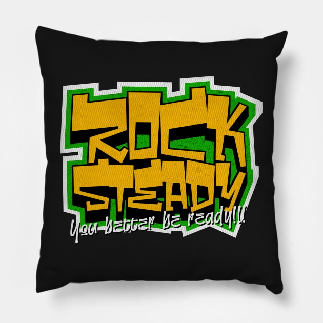 Rock Steady You Better Be Ready Reggae Pillow by rastauniversity