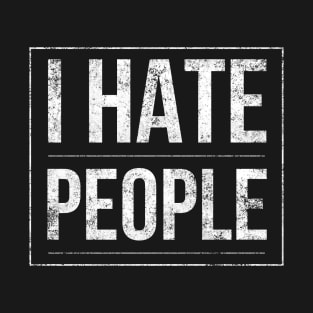 I Hate People T-Shirt