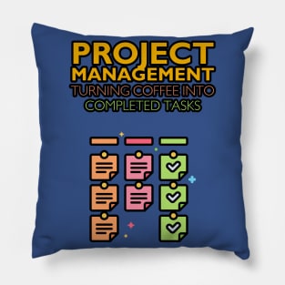 Project Management: Turning Coffee into Completed Tasks | Funny | Development | Management Pillow