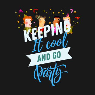 keep it cool and go party T-Shirt