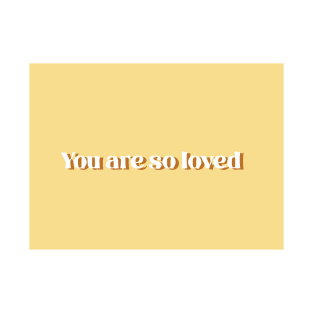 You are so loved (yelllow) T-Shirt