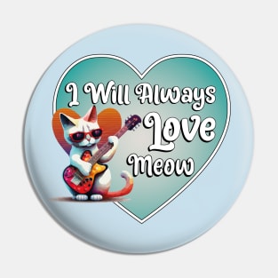 I Will Always Love Meow Pin