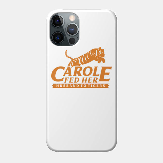 Carole Tiger King - Carole Tiger King - Phone Case