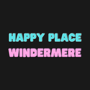 Happy Place Windermere Lake District T-Shirt