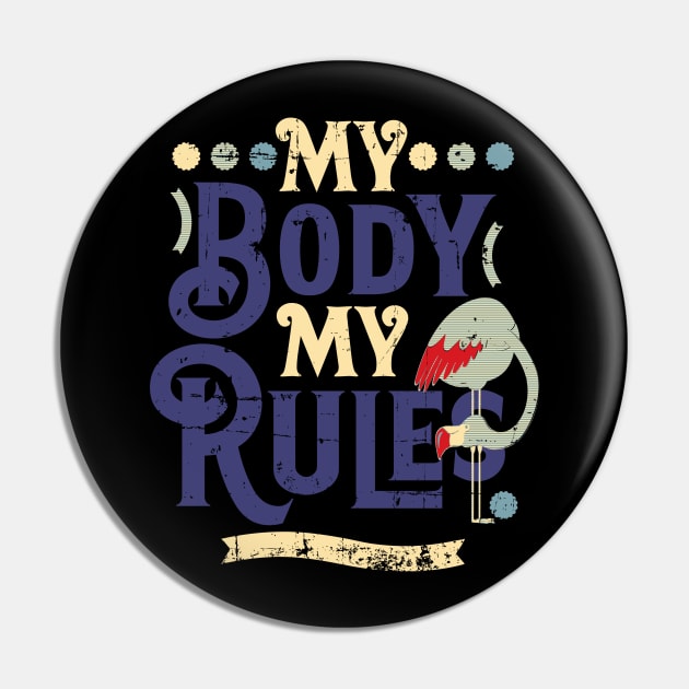 Retro Pop My Body My Rules Flamingo Design Pin by alcoshirts