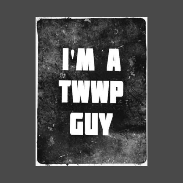 I'M A TWWP GUY by TheWorstWrestlingPodcast