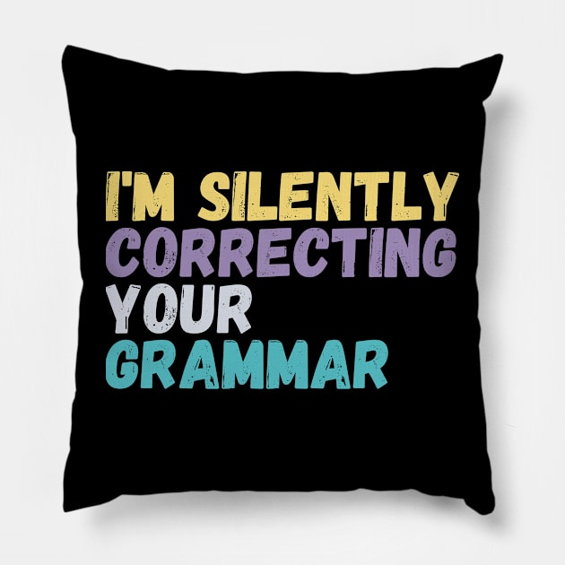 im silently correcting your grammar Pillow by Gaming champion