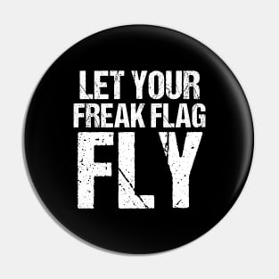 Let Your Freak Flag Fly Humor Funny Saying Tshirt Pin