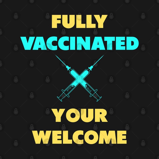 fully vaccinated youre welcome by Dolta